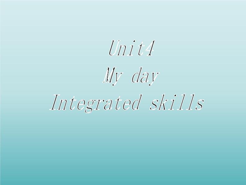 牛津译林版初中英语七年级上册 Unit 4 My day  Integrated skills    课件01