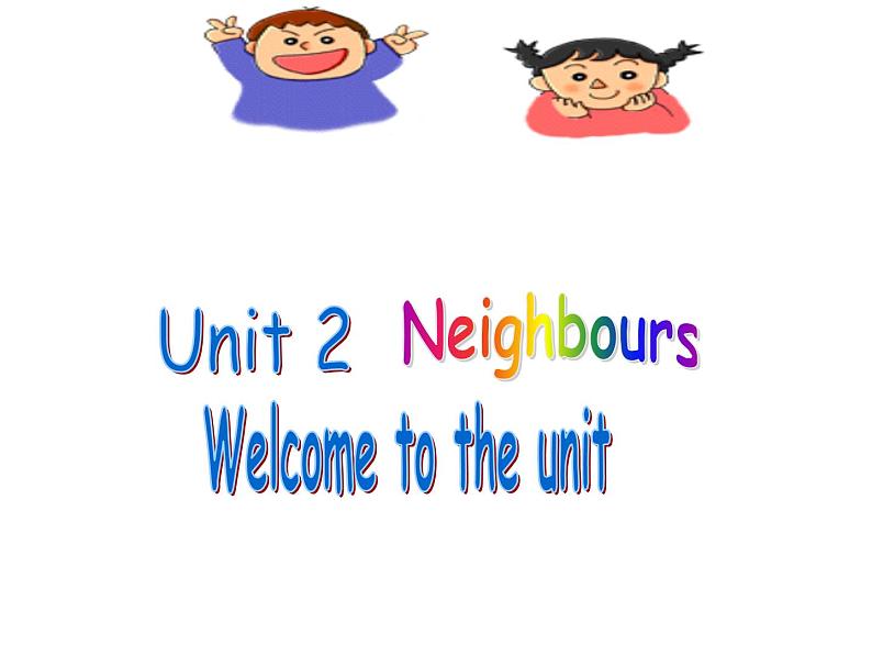 牛津译林版初中英语七年级下册 Unit 2 Neighbours welcome to the unit   课件01