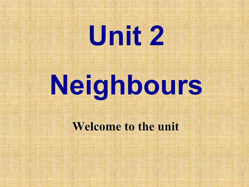 牛津译林版初中英语七年级下册 Unit 2 Neighbours welcome to the unit   课件1第1页