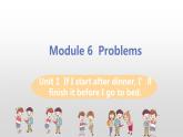 M6 Unit 1  If I start after dinner, I’ll finish it before I go to sleep-初中英語外研版九年級上冊課件