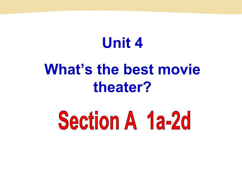 Unit 4 What’s the best movie theater？课件+音频人教版新目标八年级英语上册01