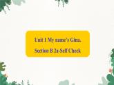 人教新目标版英语七年级上册 Unit 1 My name’s Gina.Section B 2a-Self Check课件