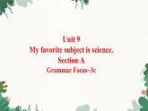 人教新目标版英语七年级上册 Unit 9 My favorite subject is science.Section A Grammar Focus~3c课件