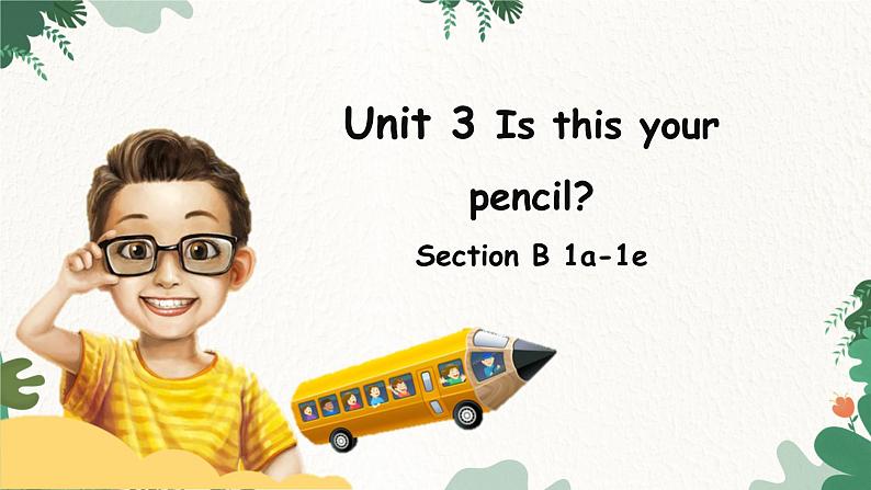 人教新目标版英语七年级上册 Unit 3 Is this your pencil-Section B 1a-1e课件01