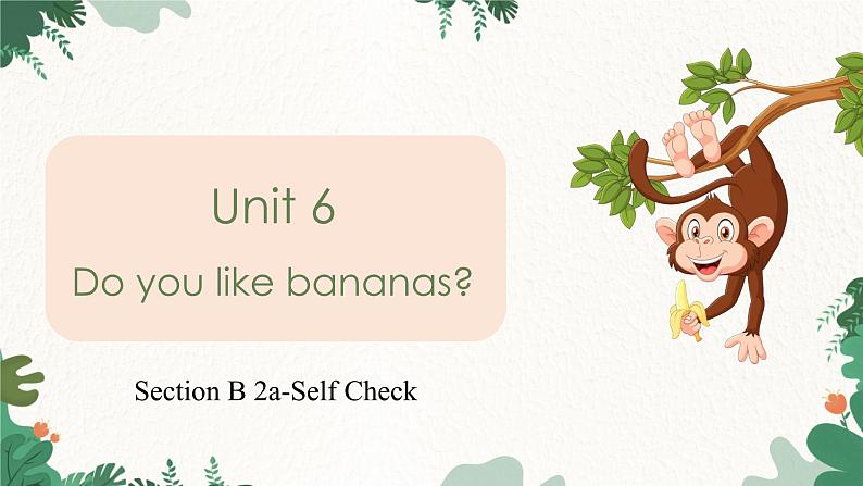 人教新目标版英语七年级上册 Unit 6 Do you like bananas-Section B 2a-Self Check课件01
