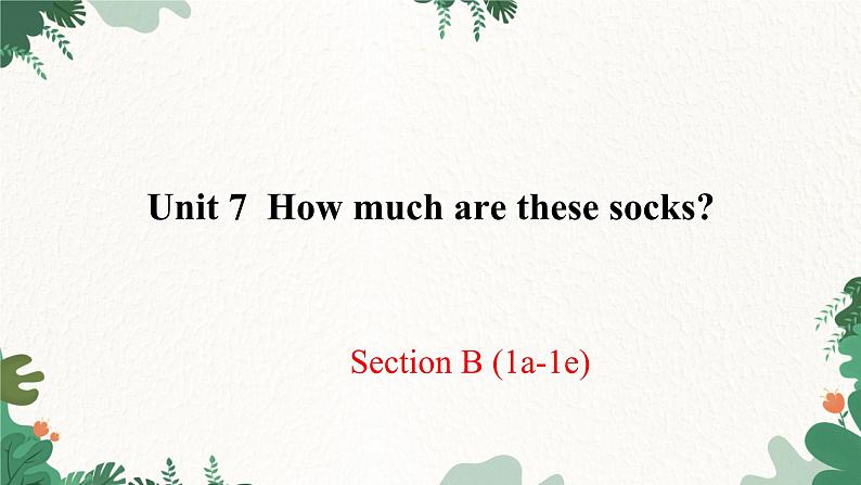 人教新目标版英语七年级上册 Unit 7  How much are these socks-Section B (1a-1e)课件01