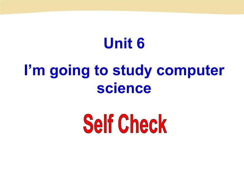 Unit 6 I’m going to study computer science课件+音频人教版新目标八年级英语上册01