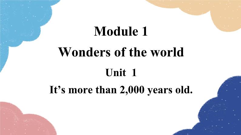 外研版英语九年级上册Unit 1It’s more than 2,000 years old.Module 1Wonders of the world课件PPT01