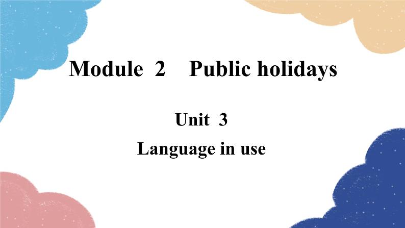 外研版英语九年级上册Unit 3Language in useModule 2 Public holidays课件PPT01