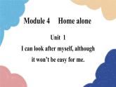 外研版英语九年级上册Unit 1I can look after myself, although it won’t be easy for me.Module 4 Home alone课件PPT