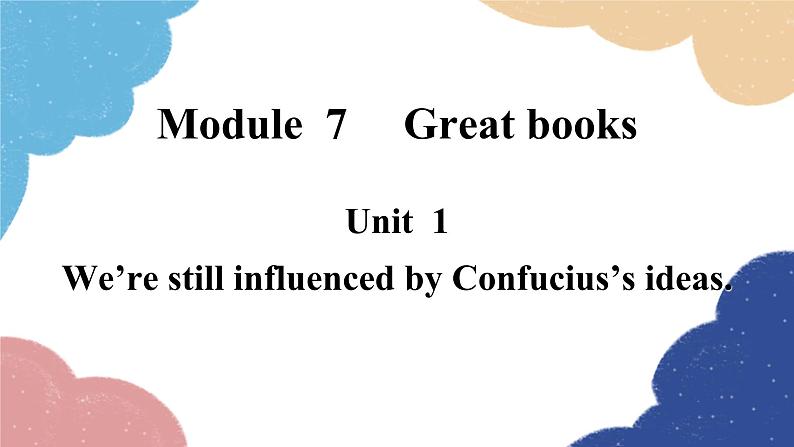 外研版英语九年级上册Unit 1We’re still influenced by Confucius’s ideas.Module 7 Great books课件PPT01