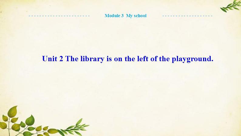 外研版英语七年级上册 Unit2 The library is on the left of the playground. Module 3 My school课件01