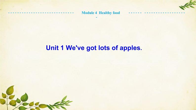 外研版英语七年级上册 Unit 1We 've got lots of apples. Module 4 Healthy food课件第1页