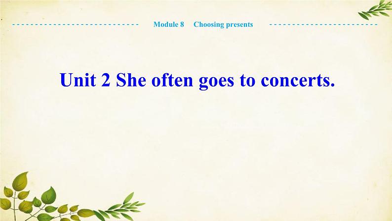 外研版英语七年级上册 Module 8Choosing presents Unit 2She often goes to concerts课件01