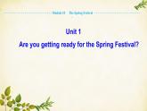 外研版英语七年级上册 Module 10 The Spring Festival Unit 1Are you getting ready for the Spring Festival课件