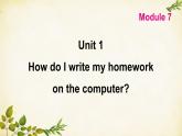 外研版英语七年级上册 Unit 1How do I write my homework on the computer Module7课件