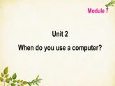 外研版英语七年级上册 Unit 2When do you use a computer Module7课件