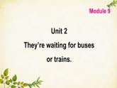 外研版英语七年级上册 Unit 2They’re waiting for buses or trains. Module9课件