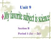 人教新目标版英语七年级上册 Unit 9 My favorite subject is science-Section B-1课件