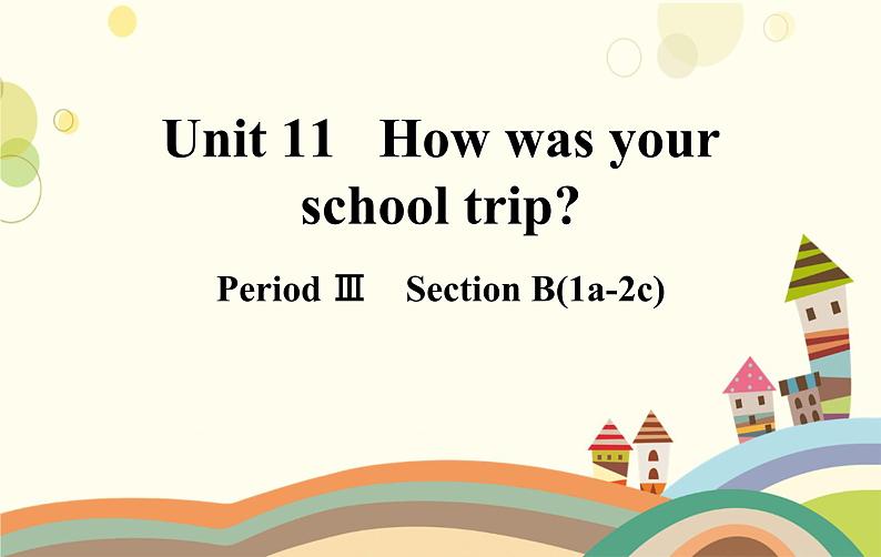 人教版英语七年级下册 Unit 11 How was your school trip？第3课时-课件01