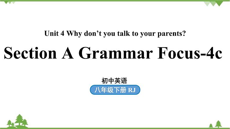 人教新目标版英语八年级下册Unit4 Why don't you talk to your parents（Grammar Focus-4c）课件01