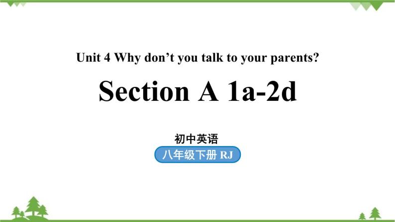 人教新目标版英语八年级下册Unit4 Why don't you talk to your parents（SectionA 1a-2d）课件01