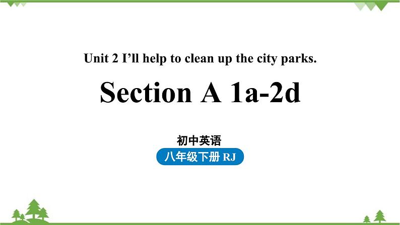 人教新目标版英语八年级下册Unit2 I’ll help to clean up the city parks（SectionA 1a-2d）课件01