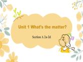 【核心素养目标】人教版初中英语八年级下册 Unit1 What's the matter Section A 2a-2d教案+课件