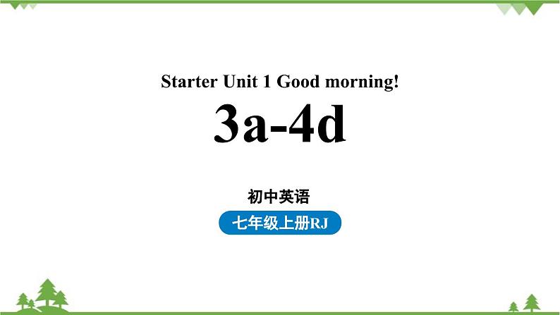 Starter Unit 1 Good morning!第二课时（3a-4d）第1页