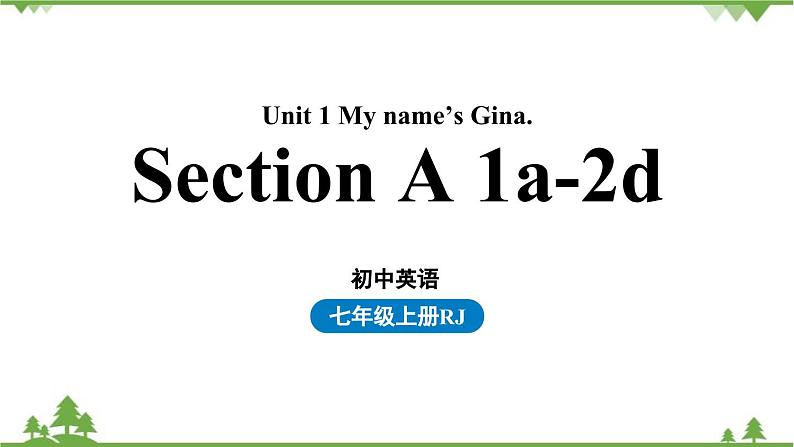 Section A 1a-2dUnit 1 My name’s Gina.第1页