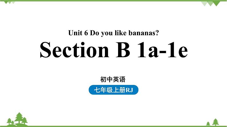 Unit 6 Do you like bananas第三课时（Section B1a-1e）第1页