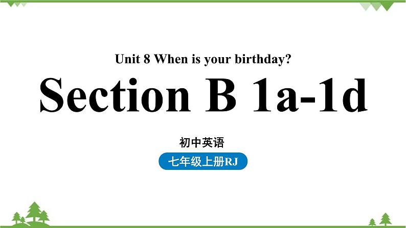 Unit 8 When is your birthday第三课时（Section B1a-1d）第1页