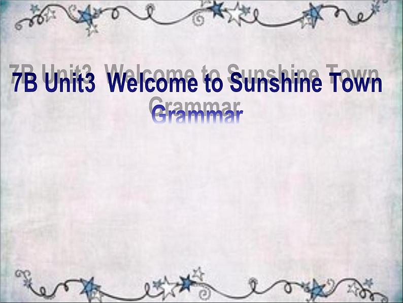 译林版英语七年级下册 Unit 3 Welcome to Sunshine Town!_Grammar 课件第1页