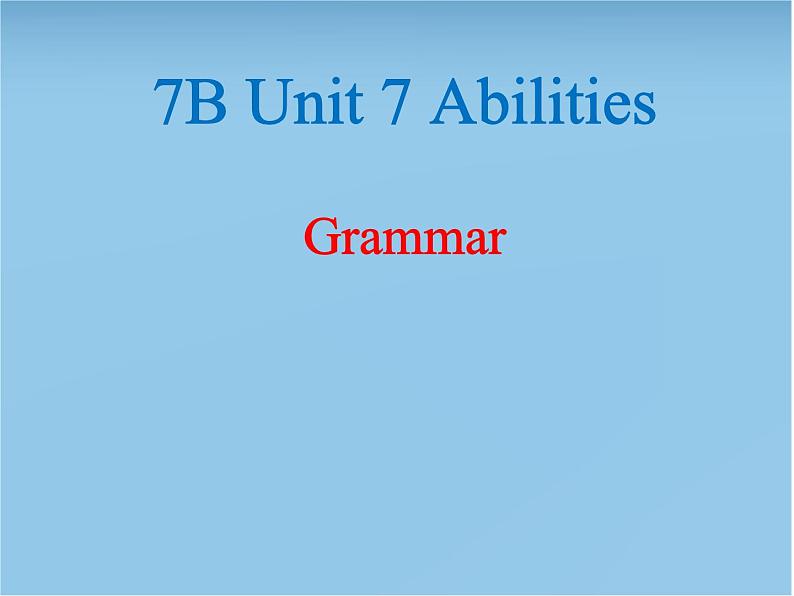 译林版英语七年级下册 Unit 7 Abilities_Grammar 课件第1页