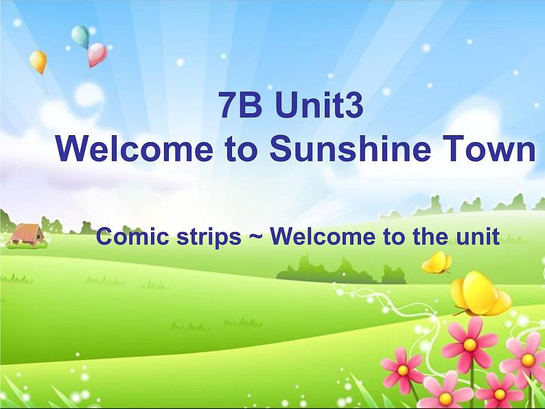 译林版英语七年级下册 Unit 3 Welcome to Sunshine Town!_Welcome to the unit 课件01