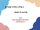 外研版英语九年级上册Unit 1 I have some photos that I took in Australia last year.Module 10 Australia课件