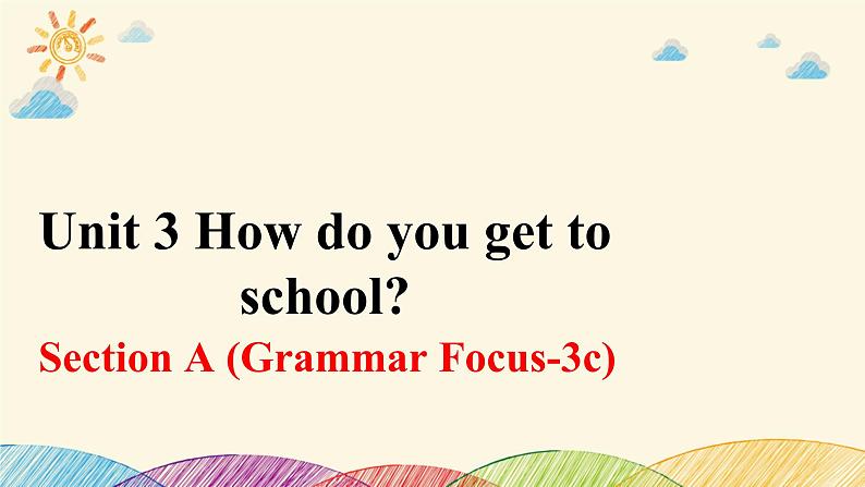 Unit 3 Section A (Grammar Focus~3c)第1页