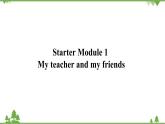 外研版英语七年级上册 Starter Module1  My teacher and my friendsUnit 1 课件