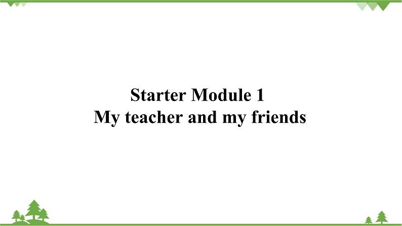 外研版英语七年级上册 Starter Module1  My teacher and my friendsUnit 2 课件01