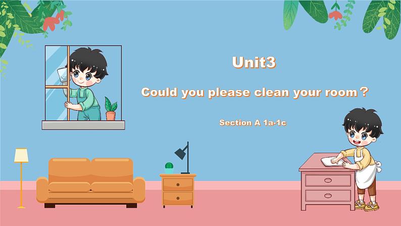 【核心素养目标】人教版初中英语八年级下册 Unit3 Could you please clean your room？ Section A 1a-1c教案+课件01