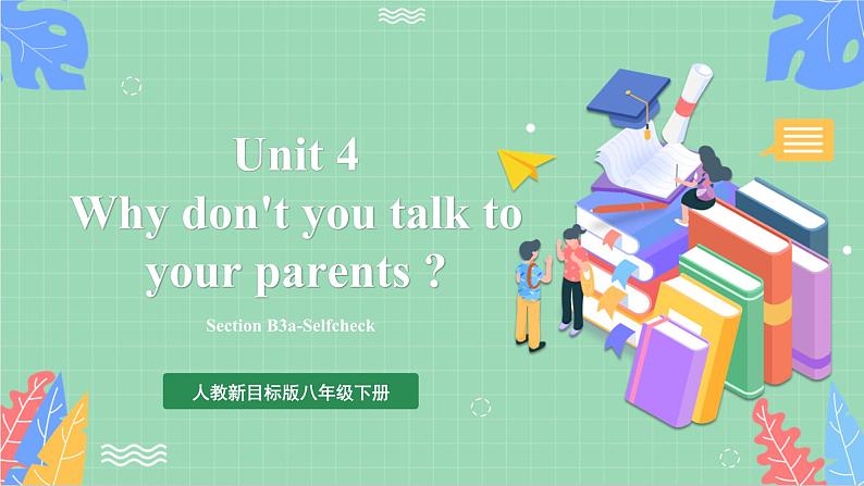 【公开课】人教新目标版八下Unit 4 《Why don't you talk to your parents》SectionB 3a-Selfcheck 写作课件+视频(1)01