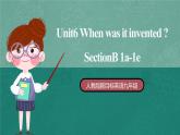 【公开课】人教版新目标英语九年级 Unit6 SectionB 1a-1e 课件+素材