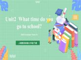 【公开课】人教新目标版英语七下Unit2 《What time do you go to school？》 SectionA 2d&Grammar focus-3c课件+素材包