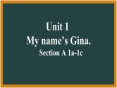 Unit1 My name’s Gina  SectionA 1a-1c 课件