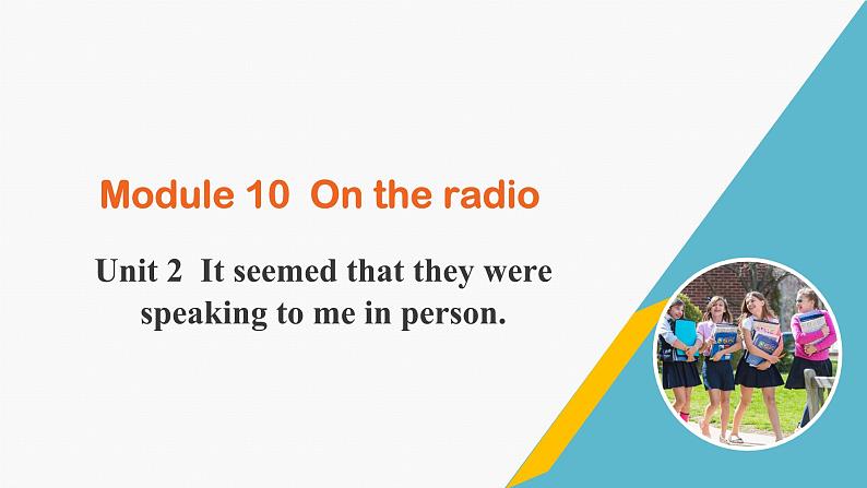 Unit 2 It seemed that they were speaking to me in person.（课件）第1页