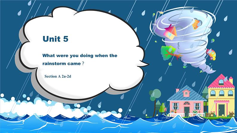 【核心素养目标】人教版初中英语八年级下册 Unit5 What were you doing when the rainstorm came？Section A 2a-2d教案+课件01