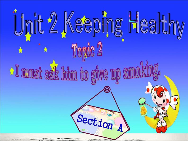 Unit 2 Keeping HealthyTopic 2I must ask him to give up smoking课件第1页