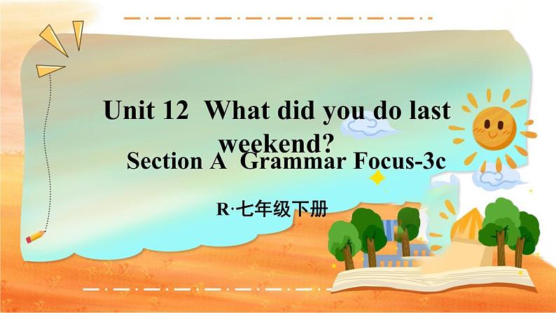 Unit 12 第2课时（A Grammar Focus-3c） 7年级人教英语下册{课件]01