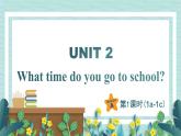 人教版七年级英语下册课件 Unit 2 What time do you go to school？第1课时（Section A 1a-1c）