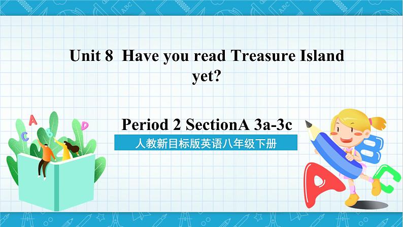 人教新目标版英语八年级下册Unit 8 《Have you read Treasure Island》 Section A 3a-3c 课件+音视频+语言点精讲精练(含答案)01